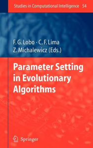 Title: Parameter Setting in Evolutionary Algorithms / Edition 1, Author: F.J. Lobo