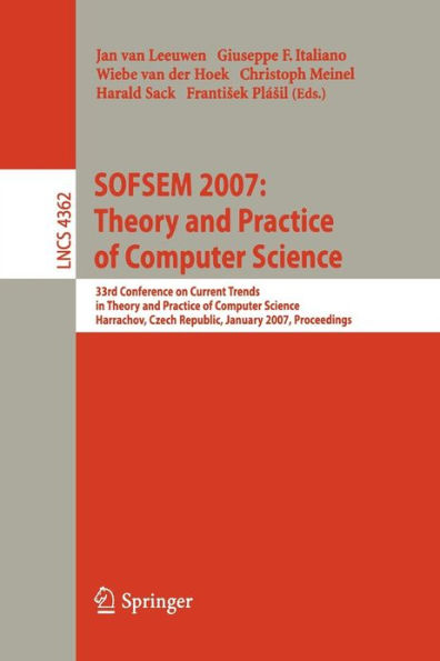 SOFSEM 2007: Theory and Practice of Computer Science: 33nd Conference on Current Trends in Theory and Practice of Computer Science, Harrachov, Czech Republic, January 20-26, 2007, Proceedings