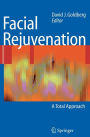 Facial Rejuvenation: A Total Approach / Edition 1