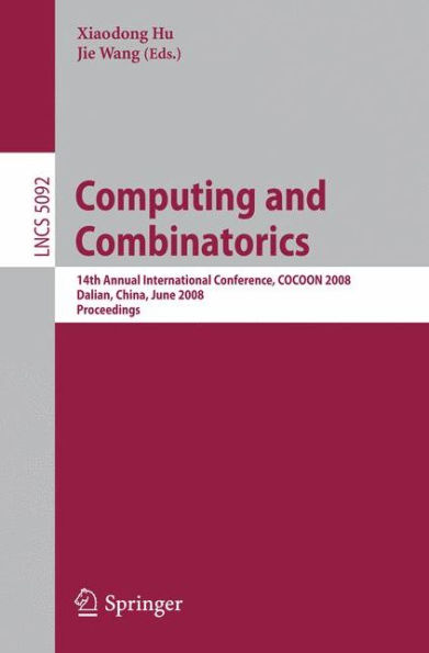 Computing and Combinatorics: 14th International Conference, COCOON 2008 Dalian, China, June 27-29, 2008, Proceedings