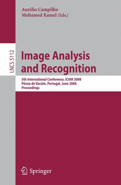 Image Analysis and Recognition: 5th International Conference, ICIAR 2008, Póvoa de Varzim, Portugal, June 25-27, 2008, Proceedings
