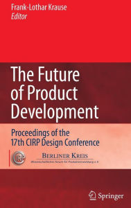 Title: The Future of Product Development: Proceedings of the 17th CIRP Design Conference / Edition 1, Author: Frank-Lothar Krause