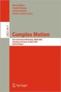 Complex Motion: First International Workshop, IWCM 2004, Gï¿½nzburg, Germany, October 12-14, 2004, Revised Papers / Edition 1