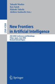 Title: New Frontiers in Artificial Intelligence: JSAI 2006 Conference andWorkshops / Edition 1, Author: Takashi Washio