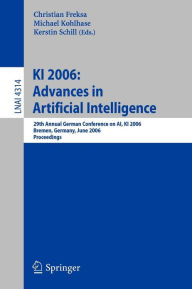 Title: KI 2006: 29th Annual German Conference on AI, KI 2006, Bremen, Germany, June 14-17, 2006, Proceedings, Author: Christian Freksa