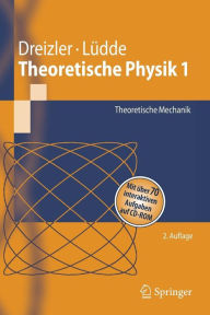 Title: Theoretische Physik 1: Theoretische Mechanik, Author: Reiner M. Dreizler