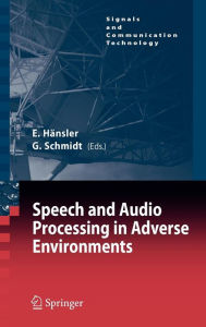 Title: Speech and Audio Processing in Adverse Environments / Edition 1, Author: Eberhard Hänsler