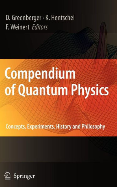 Compendium of Quantum Physics: Concepts, Experiments, History and Philosophy / Edition 1