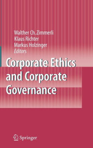 Title: Corporate Ethics and Corporate Governance / Edition 1, Author: Walther C. Zimmerli