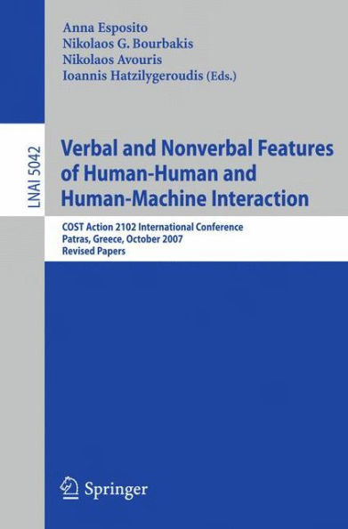 Verbal and Nonverbal Features of Human-Human and Human-Machine Interaction: COST Action 2102 International Conference, Patras, Greece, October 29-31, 2007. Revised Papers / Edition 1