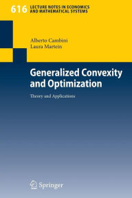 Title: Generalized Convexity and Optimization: Theory and Applications, Author: Alberto Cambini