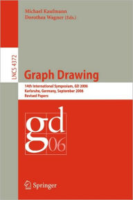 Title: Graph Drawing: 14th International Symposium, GD 2006, Karlsruhe, Germany, September 18-20, 2006, Revised Papers / Edition 1, Author: Michael Kaufmann
