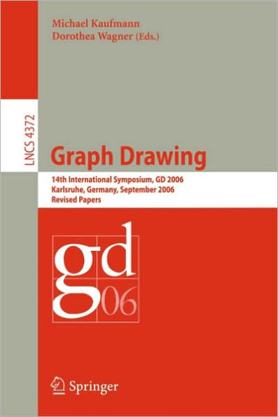 Graph Drawing: 14th International Symposium, GD 2006, Karlsruhe, Germany, September 18-20, 2006, Revised Papers / Edition 1