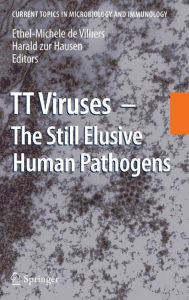 Title: TT Viruses: The Still Elusive Human Pathogens / Edition 1, Author: Ethel-Michele de Villiers