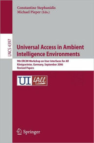 Title: Universal Access in Ambient Intelligence Environments: 9th ERCIM Workshop on User Interfaces for All, Königswinter, Germany, September 27-28, 2006, Revised Papers / Edition 1, Author: Constantine Stephanidis