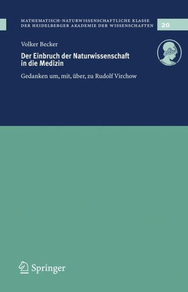 Der Einbruch der Naturwissenschaft in die Medizin: Gedanken um, mit, über, zu Rudolf Virchow / Edition 1