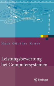 Title: Leistungsbewertung bei Computersystemen: Praktische Performance-Analyse von Rechnern und ihrer Kommunikation / Edition 1, Author: Hans Gïnther Kruse