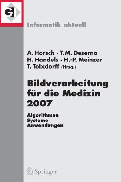 Bildverarbeitung fï¿½r die Medizin 2007: Algorithmen - Systeme - Anwendungen / Edition 1