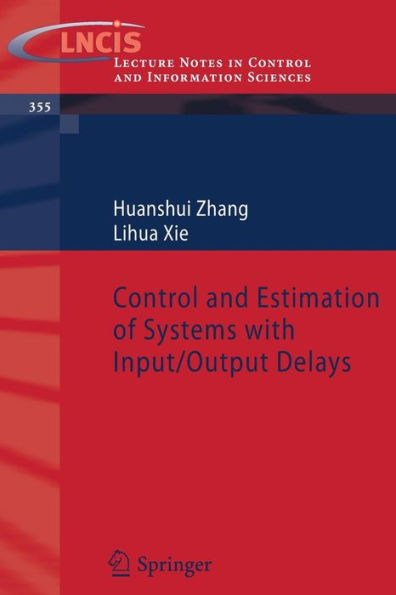 Control and Estimation of Systems with Input/Output Delays / Edition 1