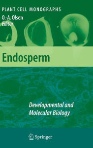 Title: Endosperm: Developmental and Molecular Biology / Edition 1, Author: Odd-Arne Olsen