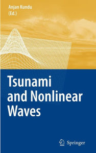 Title: Tsunami and Nonlinear Waves / Edition 1, Author: Anjan Kundu