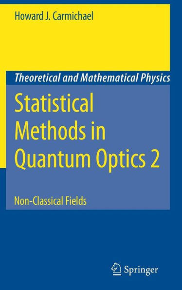 Statistical Methods in Quantum Optics 2: Non-Classical Fields / Edition 1