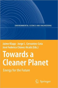 Title: Towards a Cleaner Planet: Energy for the Future / Edition 1, Author: Jaime Klapp