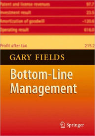 Title: Bottom Line Management / Edition 1, Author: Gary Fields