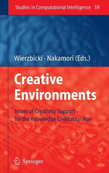 Creative Environments: Issues of Creativity Support for the Knowledge Civilization Age / Edition 1