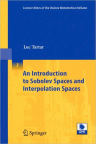 Title: An Introduction to Sobolev Spaces and Interpolation Spaces / Edition 1, Author: Luc Tartar