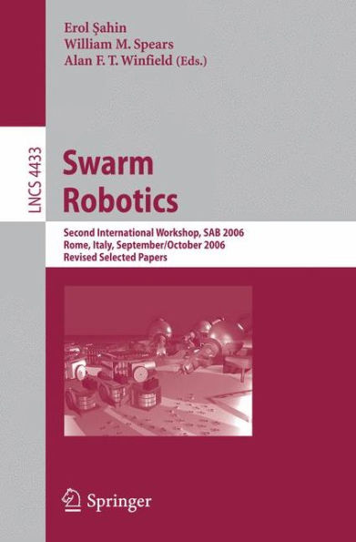 Swarm Robotics: Second SAB 2006 International Workshop, Rome, Italy, September 30-October 1, 2006 Revised Selected Papers / Edition 1