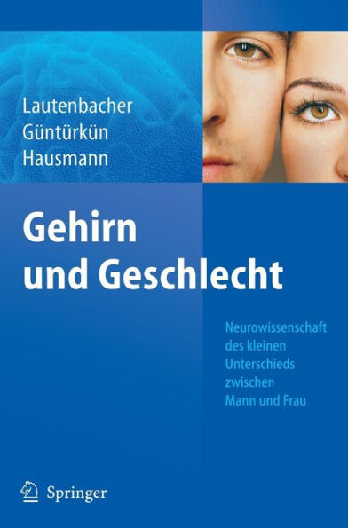 Gehirn und Geschlecht: Neurowissenschaft des kleinen Unterschieds zwischen Frau und Mann