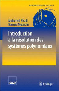 Title: Introduction ï¿½ la rï¿½solution des systï¿½mes polynomiaux / Edition 1, Author: Mohamed Elkadi