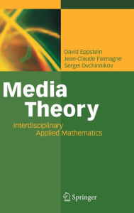 Title: Media Theory: Interdisciplinary Applied Mathematics / Edition 1, Author: David Eppstein