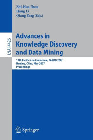 Title: Advances in Knowledge Discovery and Data Mining: 11th Pacific-Asia Conference, PAKDD 2007, Nanjing, China, May 22-25, 2007, Proceedings / Edition 1, Author: Zhi-Hua Zhou