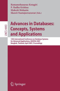 Title: Advances in Databases: Concepts, Systems and Applications: 12th International Conference on Database Systems for Advanced Applications, DASFAA 2007, Bangkok, Thailand, April 9-12, 2007 Proceedings, Author: Ramamohanarao Kotagiri