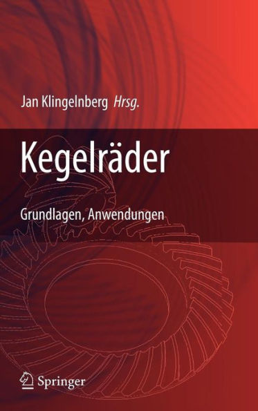 Kegelräder: Grundlagen, Anwendungen / Edition 1