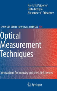 Title: Optical Measurement Techniques: Innovations for Industry and the Life Sciences / Edition 1, Author: Kai-Erik Peiponen