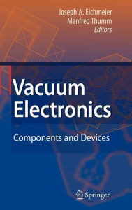 Title: Vacuum Electronics: Components and Devices, Author: Joseph A. Eichmeier