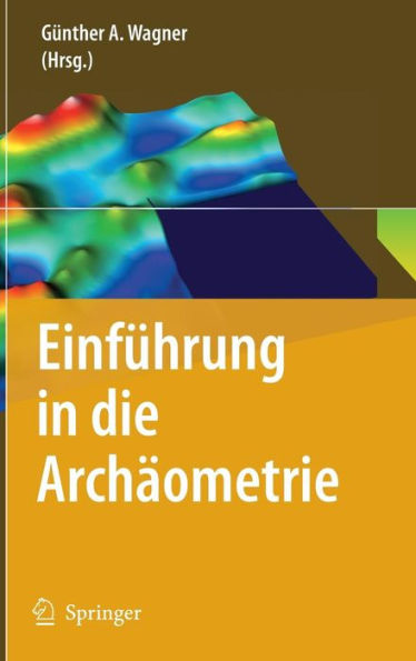 Einführung in die Archäometrie / Edition 1
