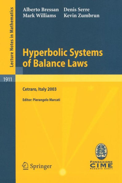Hyperbolic Systems of Balance Laws: Lectures given at the C.I.M.E. Summer School held in Cetraro, Italy, July 14-21, 2003 / Edition 1