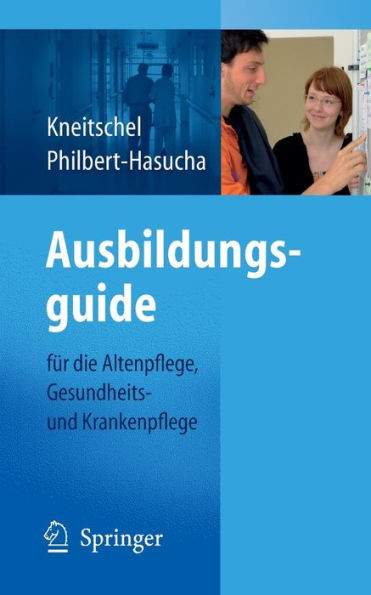 Ausbildungsguide: fï¿½r die Altenpflege, Gesundheits- und Krankenpflege / Edition 1