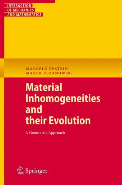 Material Inhomogeneities and their Evolution: A Geometric Approach / Edition 1