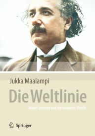 Title: Die Weltlinie - Albert Einstein und die moderne Physik / Edition 1, Author: Jukka Maalampi