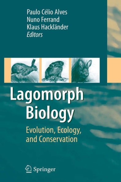 Lagomorph Biology: Evolution, Ecology, and Conservation / Edition 1