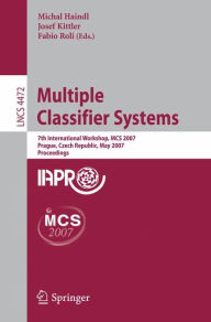 Title: Multiple Classifier Systems: 7th International Workshop, MCS 2007, Prague, Czech Republic, May 23-25, 2007, Proceedings, Author: Michal Haindl