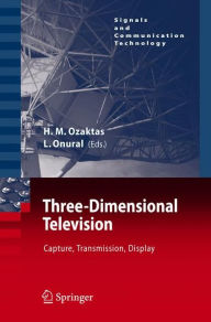 Title: Three-Dimensional Television: Capture, Transmission, Display / Edition 1, Author: H.M. Ozaktas