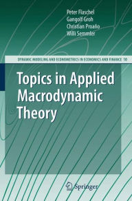 Title: Topics in Applied Macrodynamic Theory / Edition 1, Author: Peter Flaschel