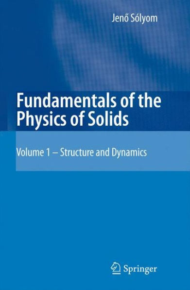 Fundamentals of the Physics of Solids: Volume 1: Structure and Dynamics