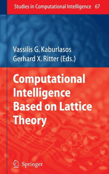 Computational Intelligence Based on Lattice Theory / Edition 1